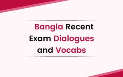 Bangla Recent Exam Dialogues and Vocabs
