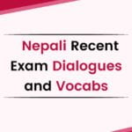 Nepali Recent Exam Dialogues and Vocabs