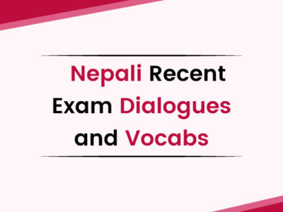 Nepali Recent Exam Dialogues and Vocabs