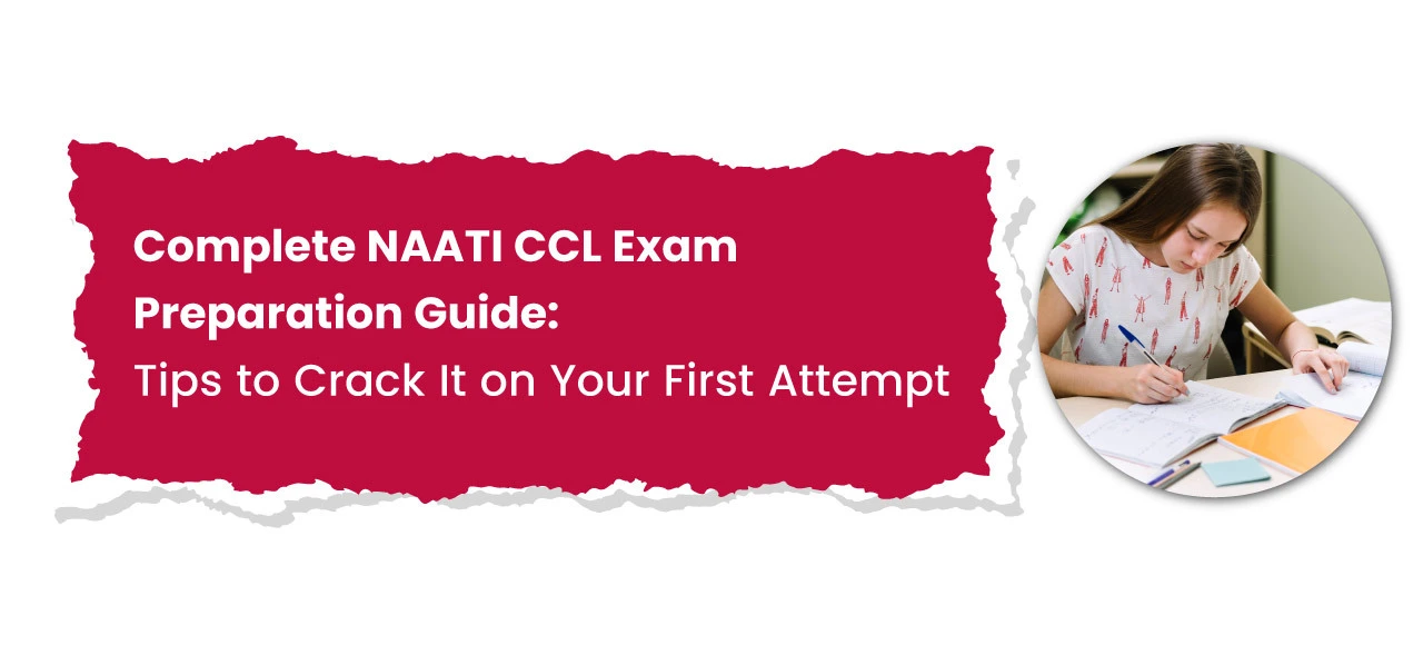 Complete NAATI CCL Exam Preparation Guide: Tips to Crack It on Your First Attempt