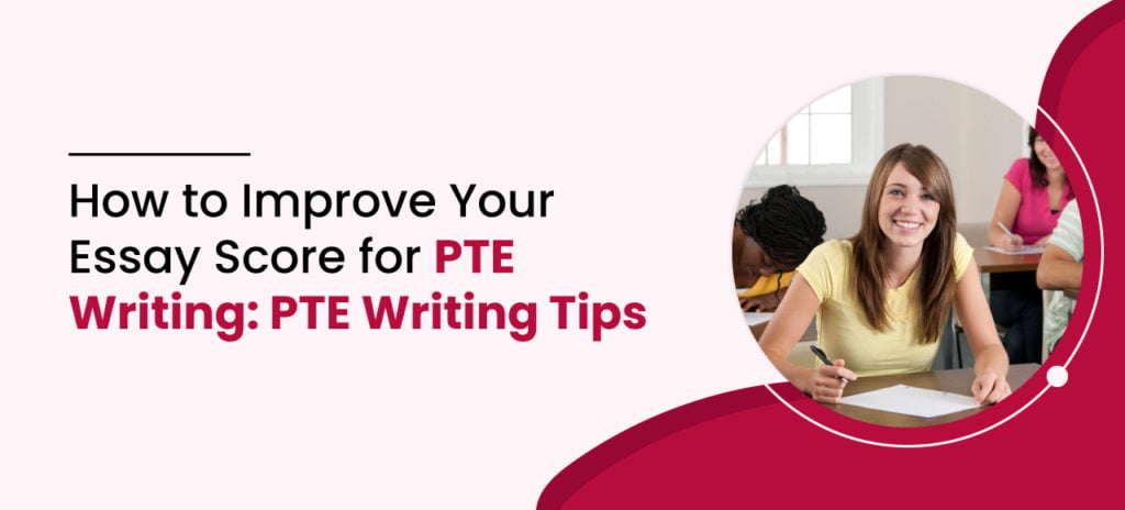 How to Improve Your Essay Score for PTE Writing - CCLHUB