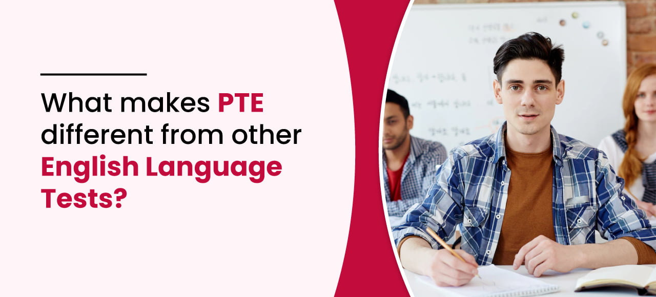 What makes PTE different from other language tests?
