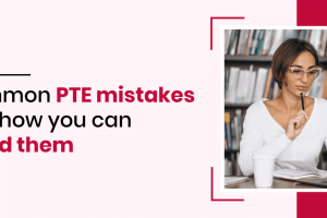 Common PTE mistakes and how you can avoid them