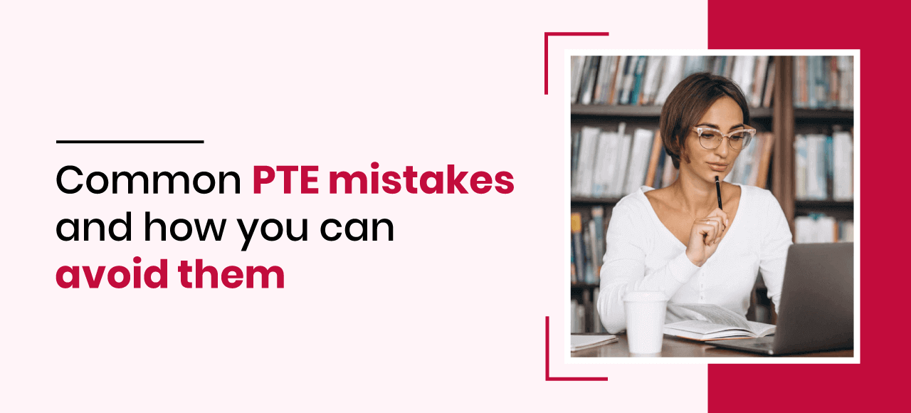 Common PTE mistakes and how you can avoid them
