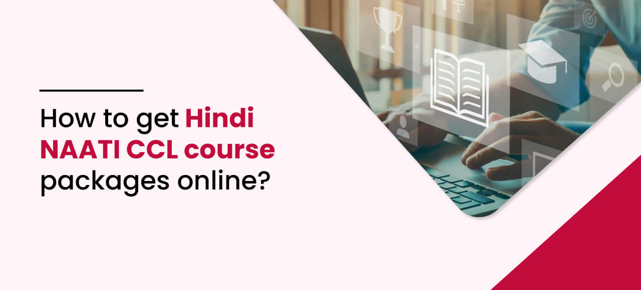How to get Hindi NAATI CCL course packages online