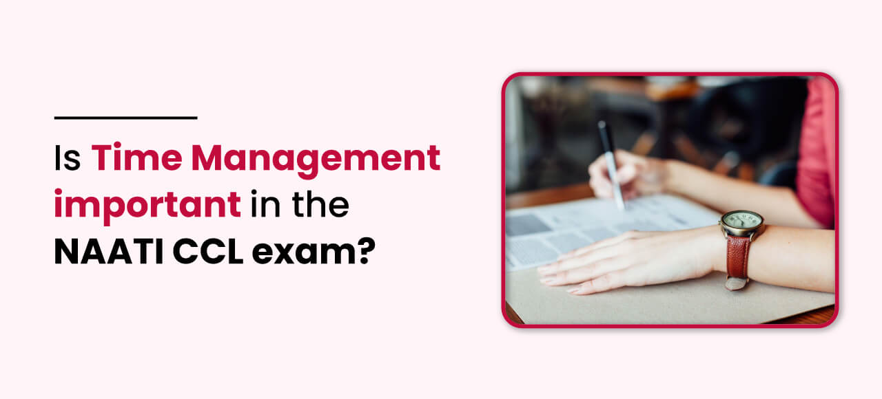 Is time management important in the NAATI CCL exam