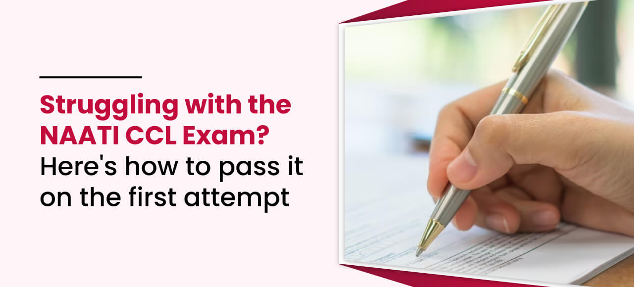 Struggling with the NAATI CCL exam here is how to pass it in
