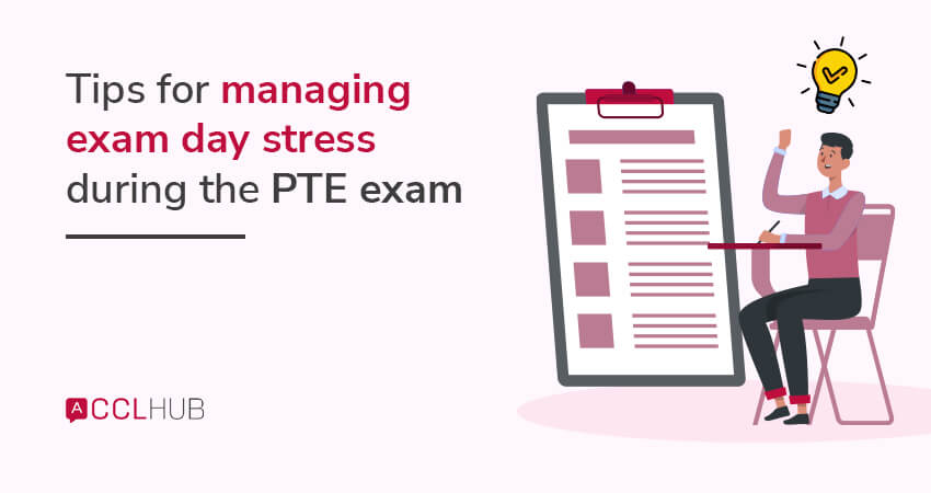 Tips for managing exam day stress during the PTE exam