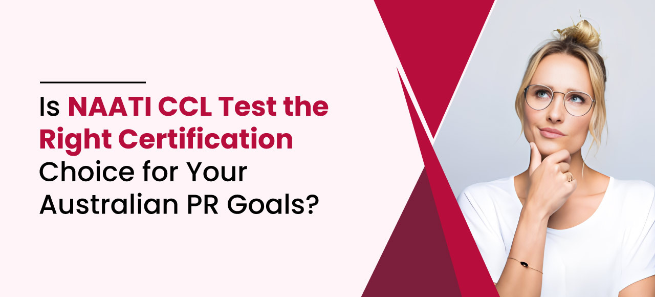 Is NAATI CCL Test the Right Certification Choice for Your Australian PR Goals
