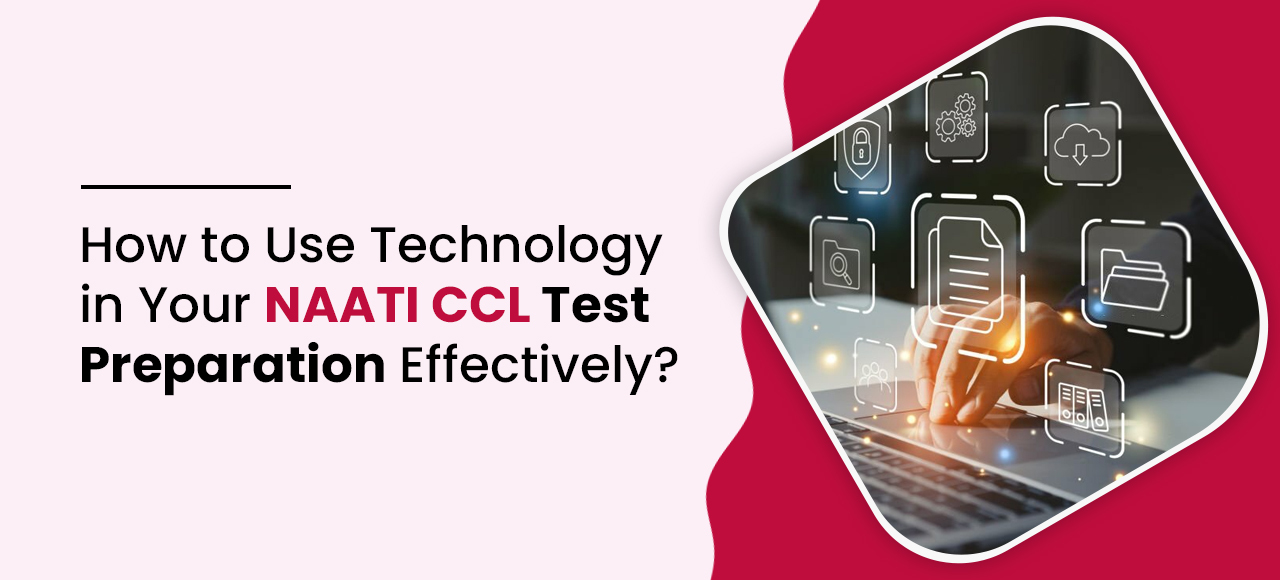 How to Use Technology in Your NAATI CCL Test Preparation Effectively