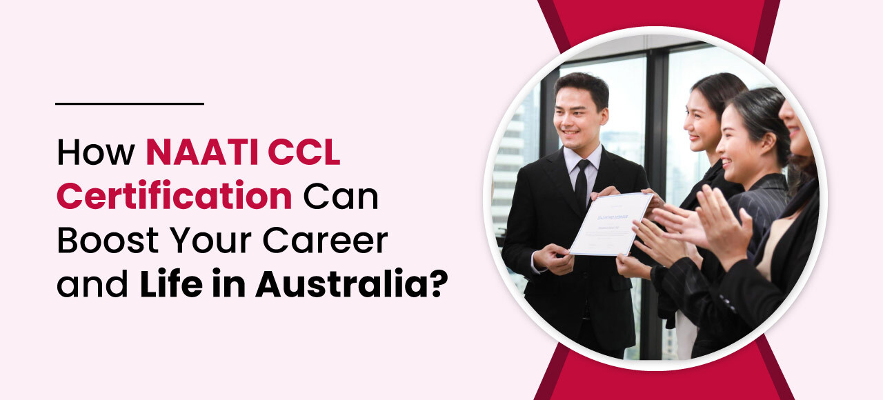 How NAATI CCL Certification Can Boost Your Career and Life in Australia