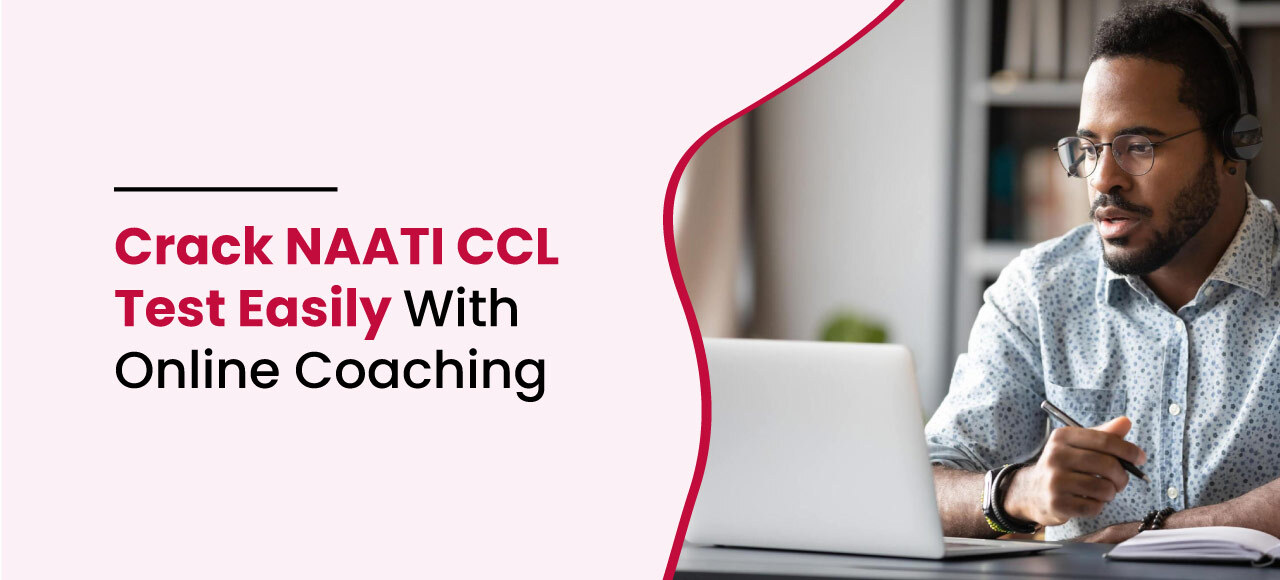 Crack NAATI CCL Test Easily With Online Coaching