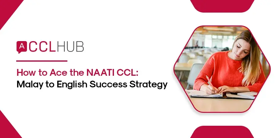 How to Ace the NAATI CCL Malay to English Success Strategy