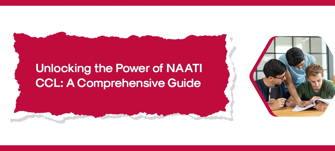 Unlocking he power of NAATI CCL - A Comprehensive Guide