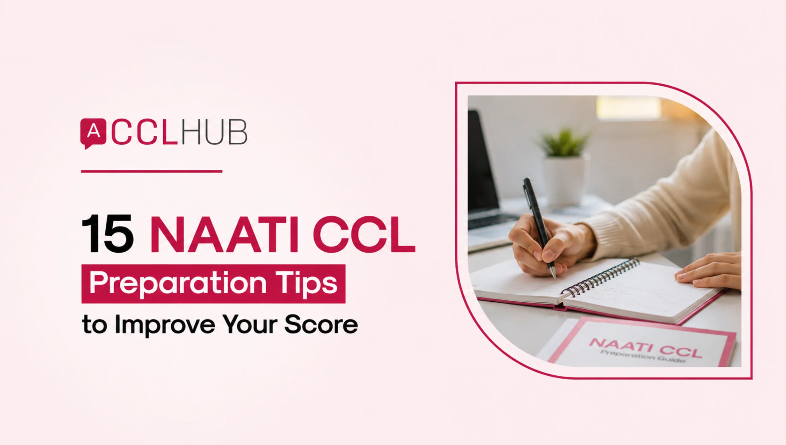 15 NAATI CCL Preparation Tips to Improve Your Score